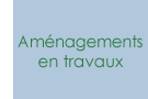 Aménagements en travaux